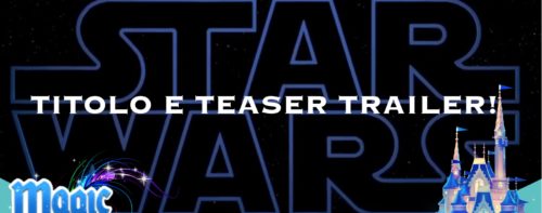 Star Wars IX: titolo e teaser trailer!