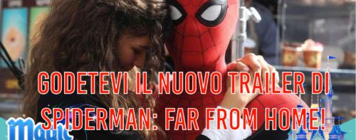 Godetevi il nuovo trailer di Spider-Man: Far From Home!