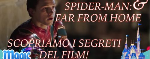 Tom Holland & Spider-Man: Far From Home… scopriamo i segreti del film!